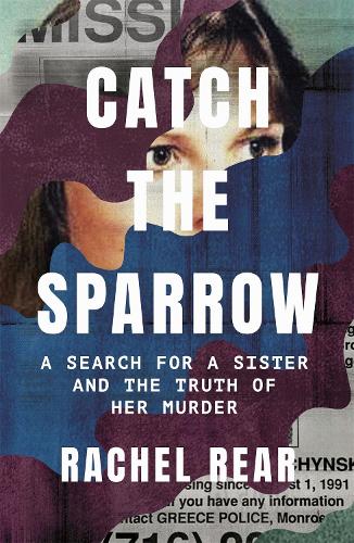 Бумажная книга «Catch the Sparrow: A Search for a Sister and the Truth of Her Murder», автор Рэйчел Рир - фото №1
