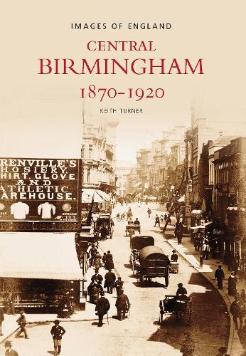 Бумажная книга «Central Birmingham 1870-1920: Images of England», автор Кит Тернер - фото №1