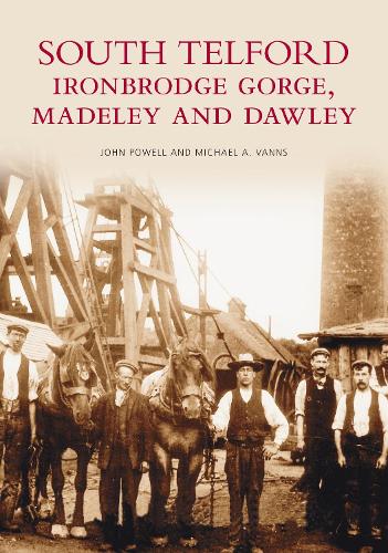 Паперова книга «South Telford, Ironbridge Gorge, Madeley and Dawley», автор Майкл А. Ваннс - фото №1