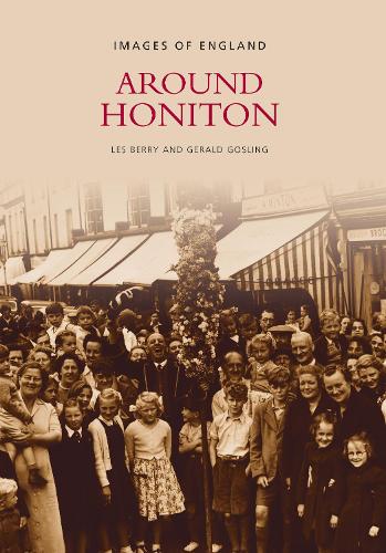 Паперова книга «Around Honiton: Images of England», авторів Джеральд Гослінг, Лес Беррі - фото №1