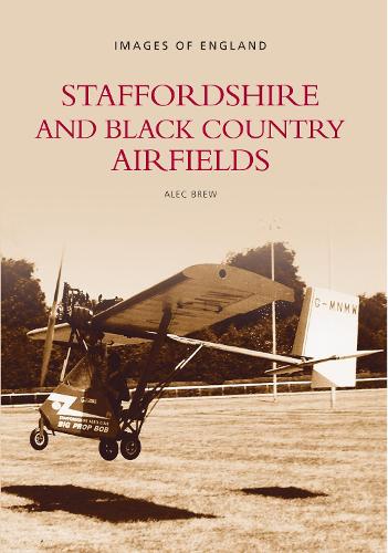 Бумажная книга «Staffordshire and Black Country Airfields: Images of England», автор Алек Брю - фото №1