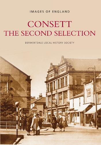 Бумажная книга «Consett: The Second Selection: Images of England», автор Дервентдейлское краеведческое общество - фото №1