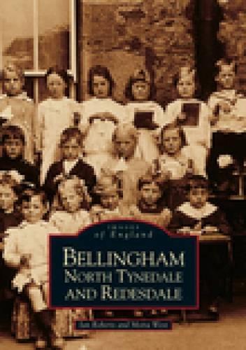 Паперова книга «Bellingham, North Tynedale and Redesdale: Images of England», автор Мойра Вест - фото №1