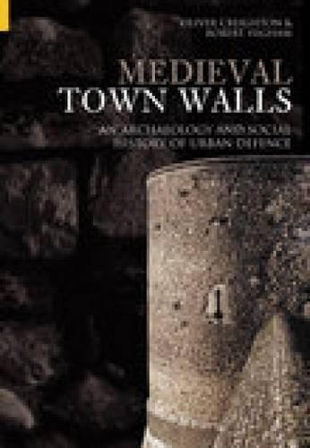 Бумажная книга «Medieval Town Walls: An Archaeology and Social History of Urban Defence», авторов Оливер Крейтон, Роберт Хайэм - фото №1
