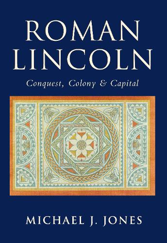Паперова книга «Roman Lincoln: Conquest, Colony and Capital», автор Майкл Дж. Джонс - фото №1
