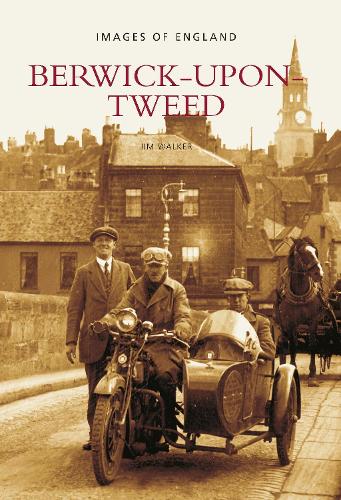 Бумажная книга «Berwick-Upon-Tweed: Berwick-Upon-Tweed: Images of England», автор Джим Уокер - фото №1