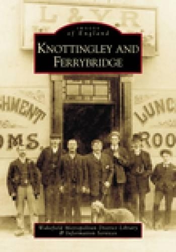 Бумажная книга «Knottingley and Ferrybridge: Images of England», автор Совет Уэйкфилда - фото №1