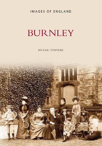 Бумажная книга «Burnley: Images of England», автор Майк Тауненд - фото №1