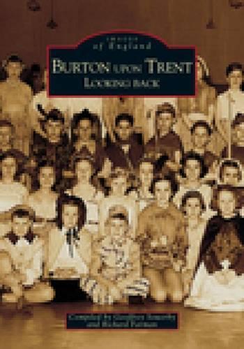 Бумажная книга «Burton Upon Trent Looking Back», авторов Джеффри Соуэрби, Ричард Фарман - фото №1
