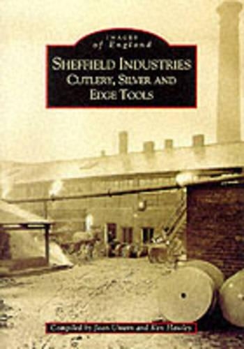 Паперова книга «Sheffield's Industries: Cutlery, Silver and Edge Tools», авторів Джоан Анвін, Кен Хоулі - фото №1