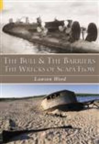 Бумажная книга «The Bull and the Barriers: The Wrecks of Scapa Flow», автор Лоусон Вуд - фото №1