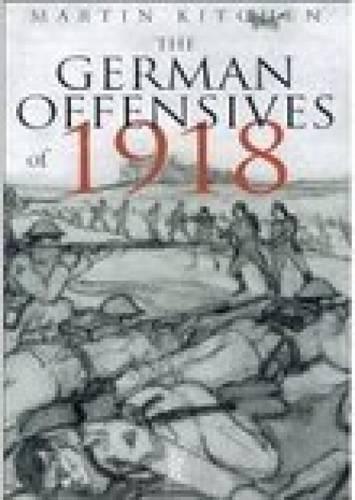 Бумажная книга «The German Offensives of 1918», автор Мартин Китчен - фото №1