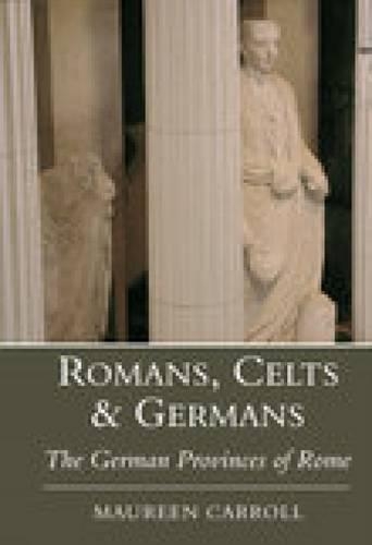 Паперова книга «Romans, Celts and Germans: The German Provinces of Rome», автор Морін Керрол - фото №1