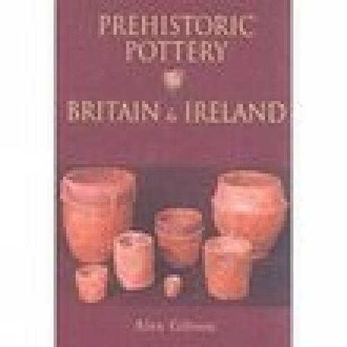Бумажная книга «Prehistoric Pottery in Britain and Ireland», автор Алекс Гибсон - фото №1