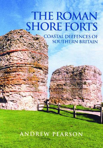 Бумажная книга «The Roman Shore Forts: Coastal Defences of Southern Britain», автор Эндрю Пирсон - фото №1