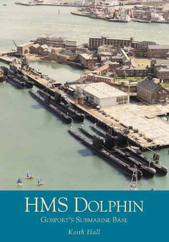 Бумажная книга «HMS Dolphin: Gosport's Submarine Base», автор Кит Холл - фото №1