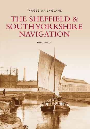 Паперова книга «The Sheffield and South Yorkshire Navigation: Images of England», автор Майк Тейлор - фото №1
