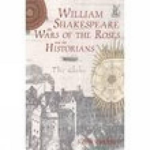 Бумажная книга «William Shakespeare, the Wars of the Roses and the Historians», автор Кит Докрей - фото №1