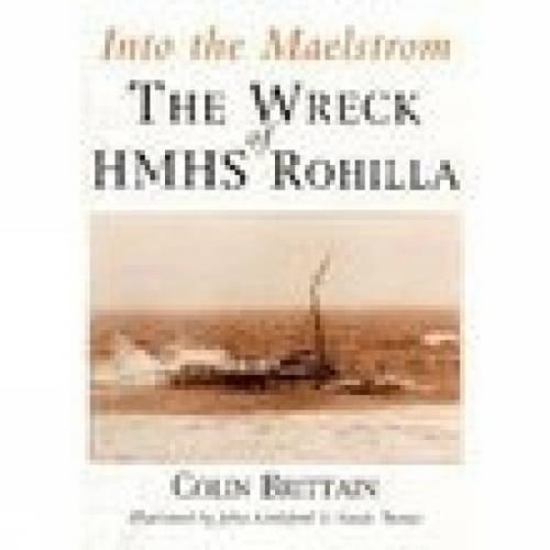 Паперова книга «Into the Maelstrom: The Wreck of HMHS Rohilla», автор Колін Бріттен - фото №1