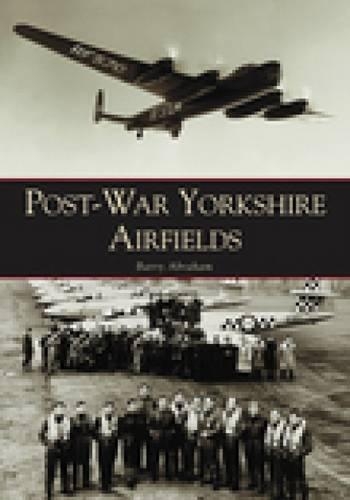 Бумажная книга «Post-War Yorkshire Airfields», автор Барри Абрахам - фото №1