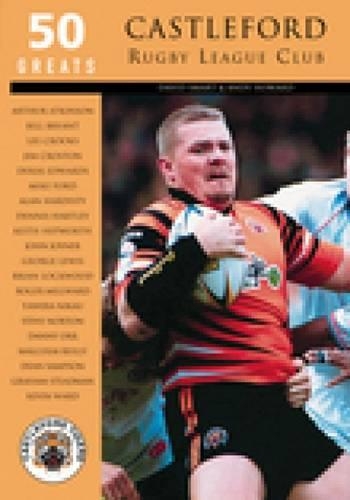 Паперова книга «Castleford Rugby League Club: 50 Greats», авторів Енді Говард, Девід Смарт - фото №1