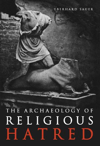 Паперова книга «The Archaeology of Religious Hatred», автор Еберхард Зауер - фото №1