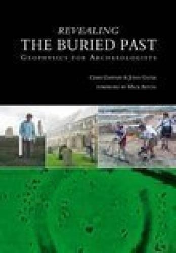 Бумажная книга «Revealing the Buried Past: Geophysics for Archaeologists», авторов Крис Гаффни, Джон Гатер - фото №1