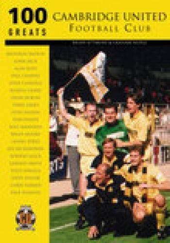 Паперова книга «Cambridge United Football Club: 100 Greats», авторів Брайан Еттмор, Грем Нерс - фото №1
