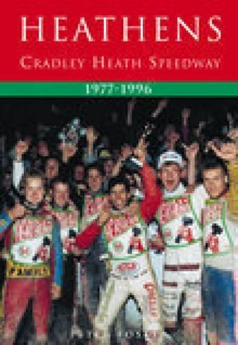 Паперова книга «Heathens: Cradley Heath Speedway 1977-1996», автор Пітер Фостер - фото №1