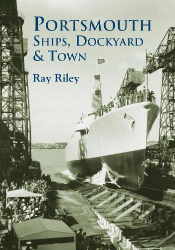 Бумажная книга «Portsmouth Ships, Dockyard and Town», автор Рэй Райли - фото №1