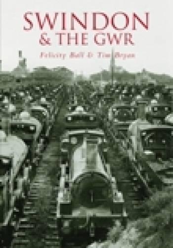 Бумажная книга «Swindon and the GWR», автор Фелисити Болл - фото №1