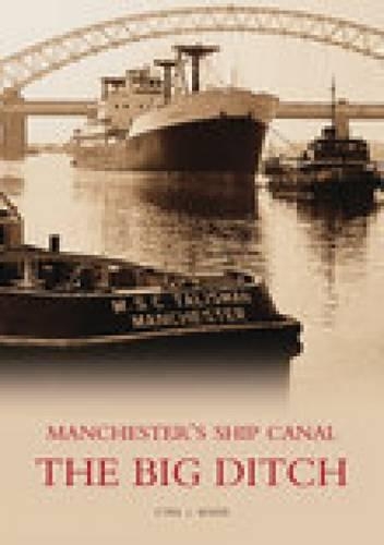 Бумажная книга «The Big Ditch: Manchester's Ship Canal», автор Сирил Джей Вуд - фото №1