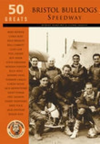 Бумажная книга «Bristol Bulldogs Speedway: 50 Greats», авторов Глинн Шейлс, Роберт Бэмфорд - фото №1
