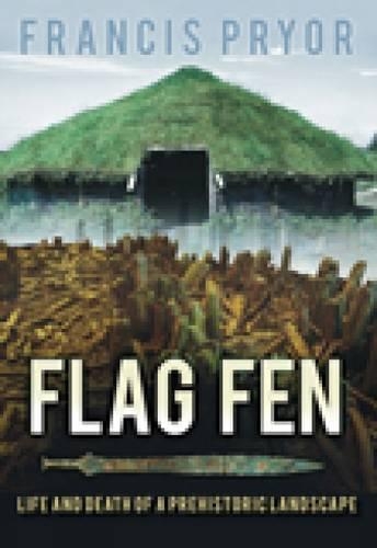 Паперова книга «Flag Fen: Life and Death of a Prehistoric Landscape», автор Френсіс Прайор - фото №1
