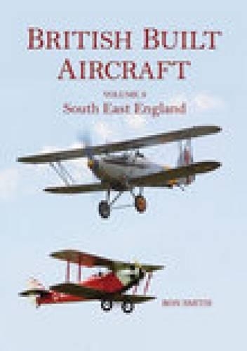 Бумажная книга «British Built Aircraft Volume 3: South East England», автор Рон Смит - фото №1