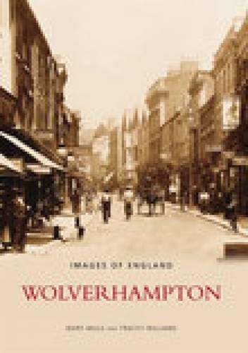 Паперова книга «Wolverhampton: Images of England», авторів Мері Міллз, Трейсі Вільямс - фото №1