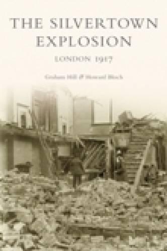 Паперова книга «The Silvertown Explosion: London 1917», авторів Грем Гілл, Говард Блок - фото №1
