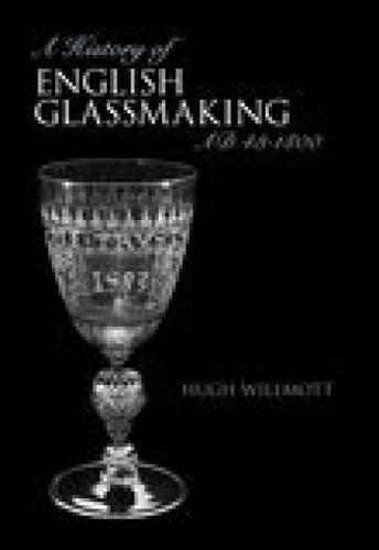Бумажная книга «A History of Glassmaking in England», автор Хью Уиллмотт - фото №1