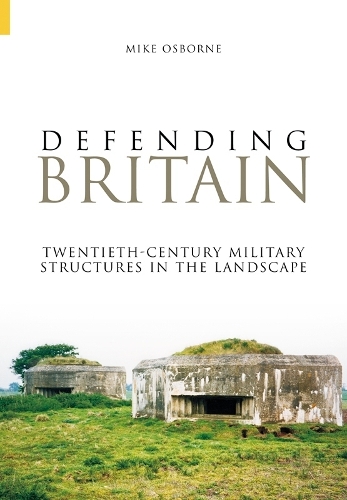 Бумажная книга «Defending Britain: Twentieth-Century Military Structures in the Landscape», автор Майк Осборн - фото №1