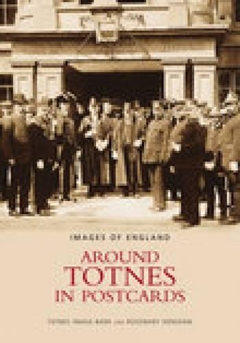 Бумажная книга «Around Totnes in Postcards», автор Розмари Деншем - фото №1