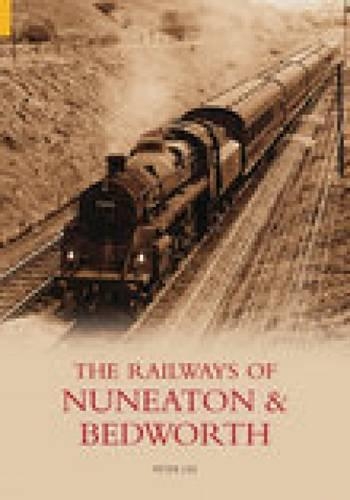 Бумажная книга «Railways of Nuneaton and Bedworth», автор Питер Ли - фото №1