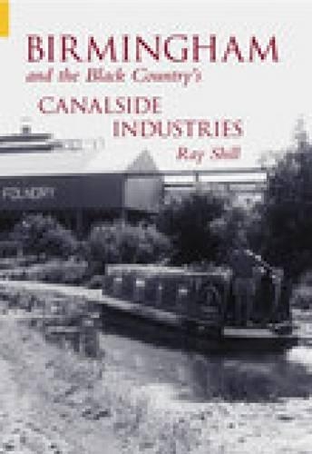 Бумажная книга «Birmingham and The Black Country's Canalside Industries», автор Рэй Шилл - фото №1