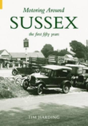 Бумажная книга «Motoring Around Sussex: The First 50 Years», автор Тим Хардинг - фото №1
