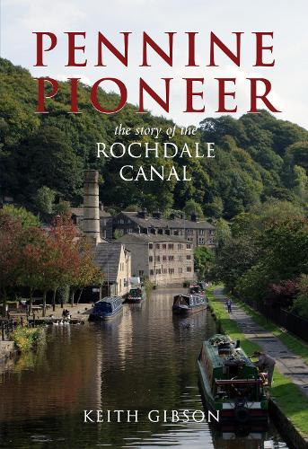 Бумажная книга «Pennine Pioneer: The Story of the Rochdale Canal», автор Кит Гибсон - фото №1