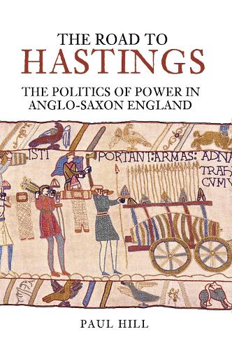 Бумажная книга «The Road to Hastings: The Politics of Power in Anglo-Saxon England», автор Пол Хилл - фото №1