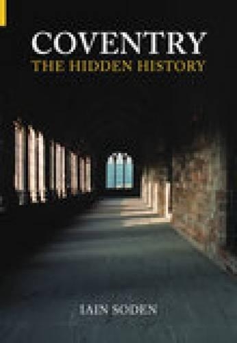 Бумажная книга «Coventry The Hidden History», автор Иэн Соден - фото №1