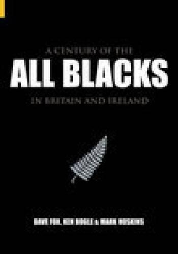 Бумажная книга «A Century of the All Blacks in Britain and Ireland», авторов Дэйв Фокс, Кен Богл, Марк Хоскинс - фото №1