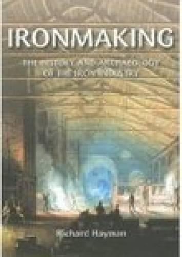 Бумажная книга «Ironmaking: The History and Archaeology of the British Iron Industry», автор Ричард Хейман - фото №1