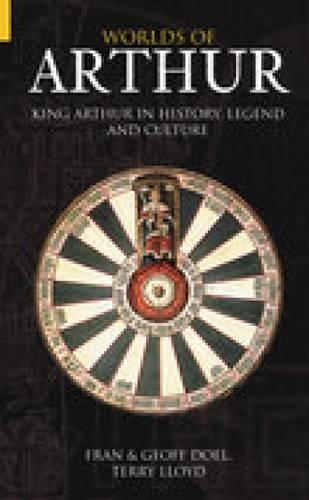 Бумажная книга «Worlds of Arthur: King Arthur in History, Legend and Culture», авторов Фрэн Доэл, Джефф Доэл, Терри Ллойд - фото №1