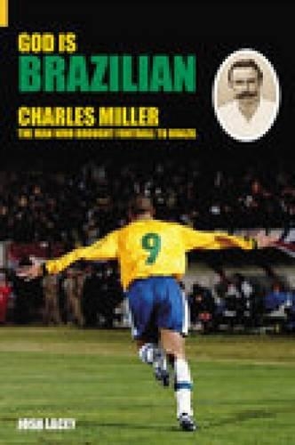 Бумажная книга «God is Brazilian: Charles Miller: The Man Who Brought Football to Brazil», автор Джош Лейси - фото №1